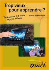 Trop vieux pour apprendre ? : petit manuel de l'adulte en proie au doute - Astrid De Hontheim