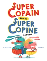 Super copain contre super copine : le duel - Michaël Escoffier