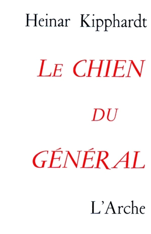 Le Chien du général - Heinar Kipphardt