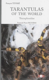 Tarantulas of the world : theraphosidae - François Teyssié