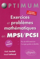 Exercices et problèmes mathématiques en MPSI-PCSI, 1re année : plus de 400 exercices, corrigés guidés et détaillés : nouveau programme - Hédi Joulak