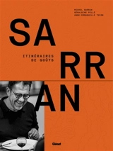 Sarran : itinéraires de goûts - Michel Sarran