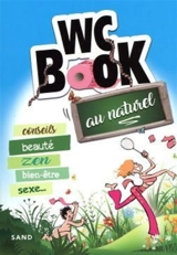 WC book au naturel : conseils, beauté, zen, bien-être, sexe... - Pascal Petiot