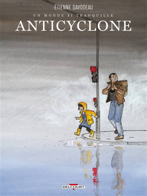 Un monde si tranquille. Anticyclone - Etienne Davodeau