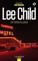 Les temps du passé : une aventure de Jack Reacher - Lee Child