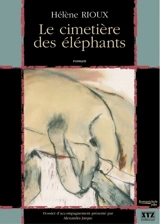 Le cimetière des éléphants - Hélène Rioux