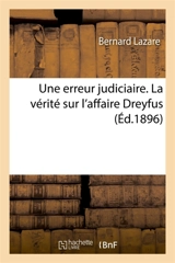 Une erreur judiciaire. La vérité sur l'affaire Dreyfus - Bernard Lazare