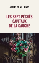 Les sept péchés capitaux de la gauche - Astrid de Villaines