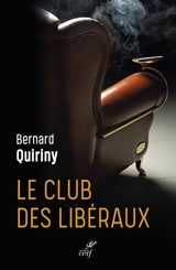 Le club des libéraux - Bernard Quiriny