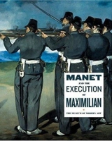 Manet and the Execution of Maximilian - John Elderfield