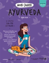 Mon cahier ayurveda : le lifestyle bien-être sur mesure ! - Eloïse Figgé