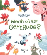 Meuh où est Gertrude ? - Dutrizac, Benoît