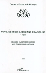 Voyage en ex-Louisiane française, 1826 : Charles-Alexandre Lesueur aux Etats-Unis d'Amérique - Charles-Alexandre Lesueur