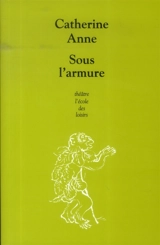 Sous l'armure - Catherine Anne
