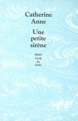 Une petite sirène - Catherine Anne