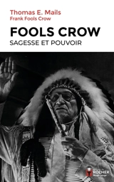 Fools Crow, sagesse et pouvoir - Thomas E. Mails
