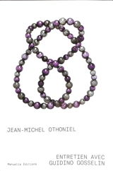 Jean-Michel Othoniel : par-delà le miroir : entretien avec Guidino Gosselin - Jean-Michel Othoniel