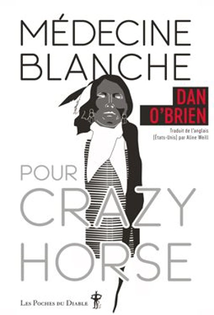 Médecine blanche pour Crazy Horse - Dan O'Brien