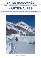 Ski de randonnée, Hautes-Alpes : Arves, Cerces, Queyras, Parpaillon, Dévoluy, Ecrins - Emmanuel Cabau