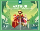 Arthur : la légende de la Table ronde - Patricia Crété
