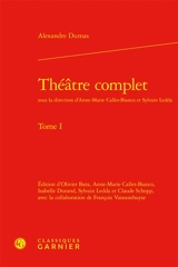 Théâtre complet. Vol. 1 - Alexandre Dumas