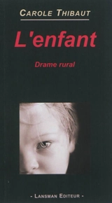 L'enfant : drame rural - Carole Thibaut