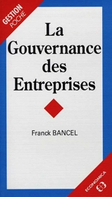 La gouvernance des entreprises - Franck Bancel