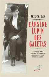 L'Arsène Lupin des galetas : la vie fantasque de Raoul Saccorotti, cambrioleur anar en gants blancs - Phil Casoar