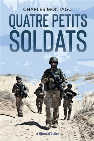 Quatre petits soldats - Charles Montagu