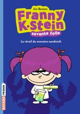Franny K. Stein, savante folle. Vol. 1. Le réveil du monstre-sandwich - Jim Benton