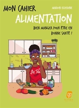 Mon cahier alimentation afro : bien manger pour être en bonne santé ! - Marion Ezzedine