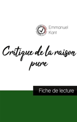 Critique de la raison pure de Kant (fiche de lecture et analyse complète de l'oeuvre) - Emmanuel Kant