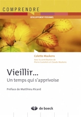 Vieillir... : un temps qui s'apprivoise - Colette Maskens