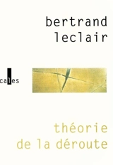 Théorie de la déroute - Bertrand Leclair