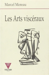 Les Arts viscéraux - Marcel Moreau