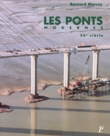 Les ponts modernes. Vol. 2. 20e siècle - Bernard Marrey