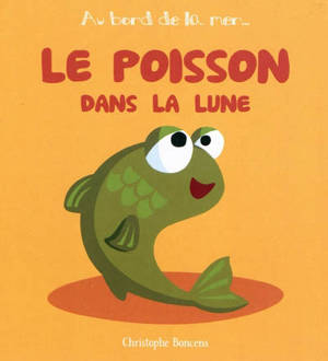 Le poisson dans la lune - Christophe Boncens