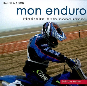 Mon Enduro : itinéraire d'un concurrent - Benoît Maison