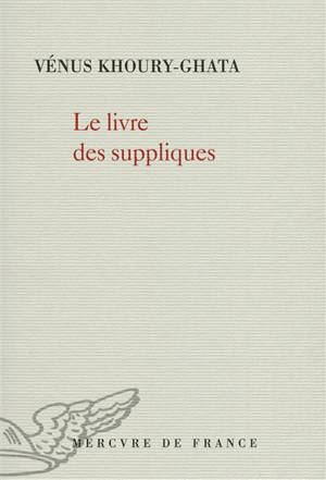 Le livre des suppliques - Vénus Khoury-Ghata