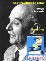 Léo Trouilhet & Calor : l'éthique et le progrès - Michel Loude