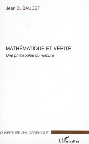 Mathématique et vérité : une philosophie du nombre - Jean Baudet