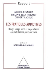 Les pratiques addictives : usage, usage nocif et dépendance aux substances psychotropes - Michel Reynaud