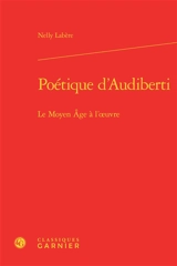Poétique d'Audiberti : le Moyen Age à l'oeuvre - Nelly Labère