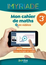 Mon cahier de maths en vidéos 3e : 400 exercices tous corrigés en vidéo - Stéphane Montégu