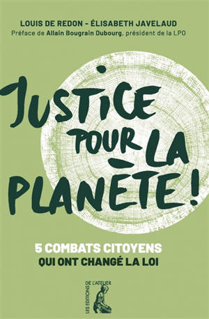 Justice pour la planète ! : 5 combats citoyens qui ont changé la loi - Louis de Redon