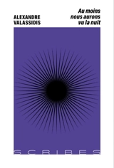 Au moins nous aurons vu la nuit - Alexandre Valassidis