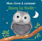 Dans la forêt : mon livre à caresser - Sharon Harmer