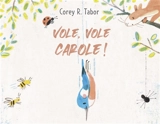 Vole, vole Carole ! - Corey R. Tabor