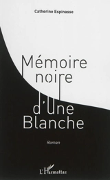 Mémoire noire d'une Blanche - Catherine Espinasse