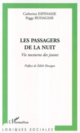 Les passagers de la nuit : vie nocturne des jeunes : motivations et pratiques - Catherine Espinasse